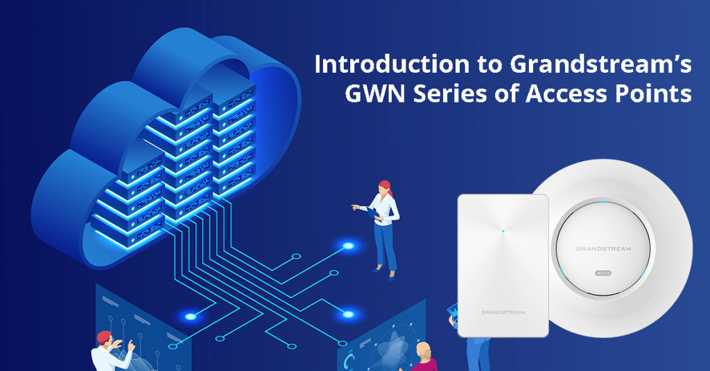 Getting to Know the GWN Series of Wi-Fi Access Points | Blog